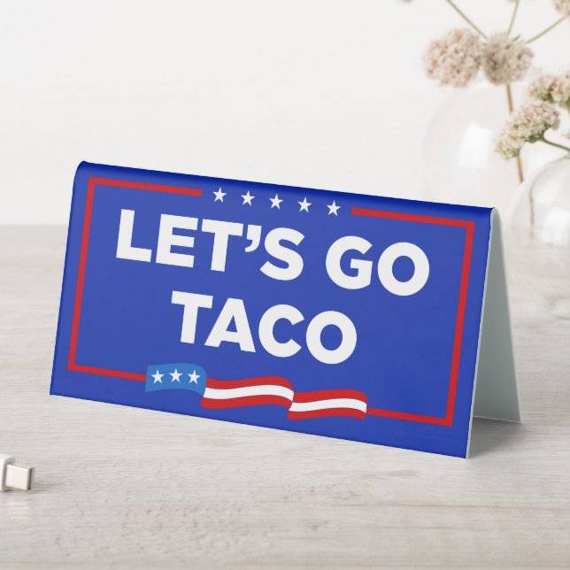 Let's Go Taco Trump Always Chickens Out Funny Table Tent (In SItu (Table))