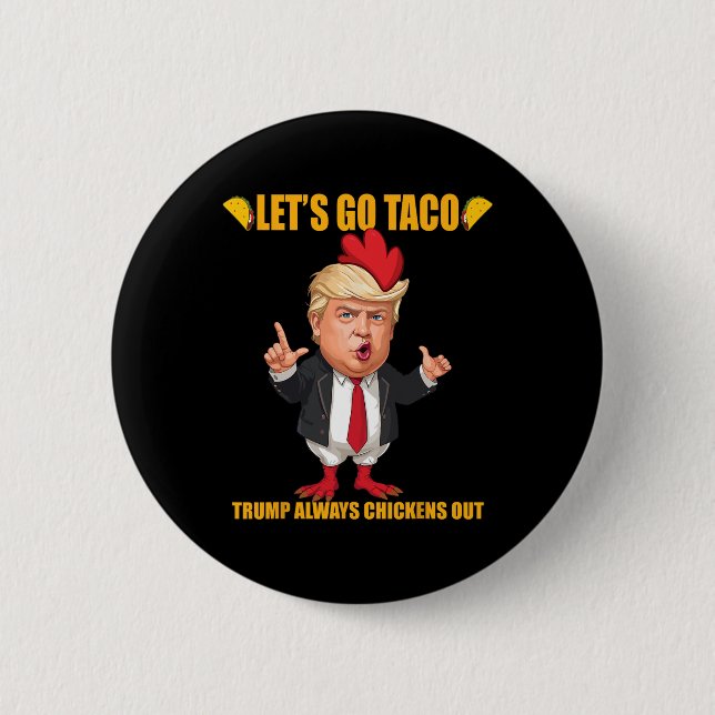 Let's Go Taco Trump Always Chickens Out Funny Taco Button (Front)