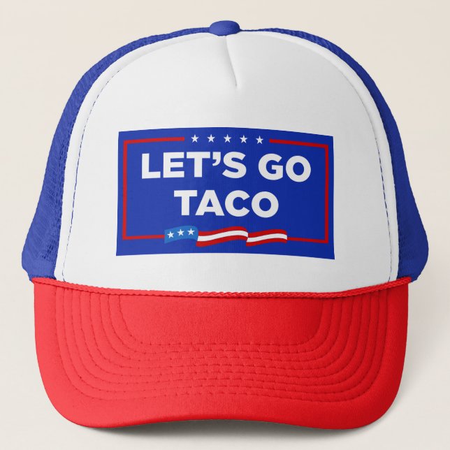 Let's Go Taco Trump Always Chickens Out Funny Trucker Hat (Front)