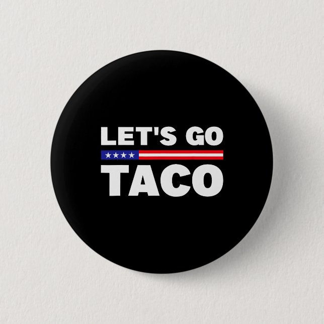 Let's Go Taco Trump Always Chickens Out Funny Trum Button (Front)