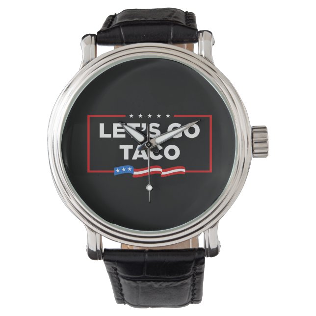 Let's Go Taco Trump Always Chickens Out Funny Watch (Front)