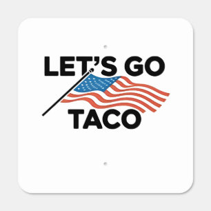 Let's Go TACO Trump Always Chickens Out Metal Sign