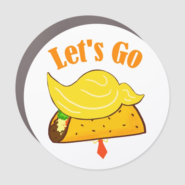 Let's Go TACO Trump Car Magnet (Front)