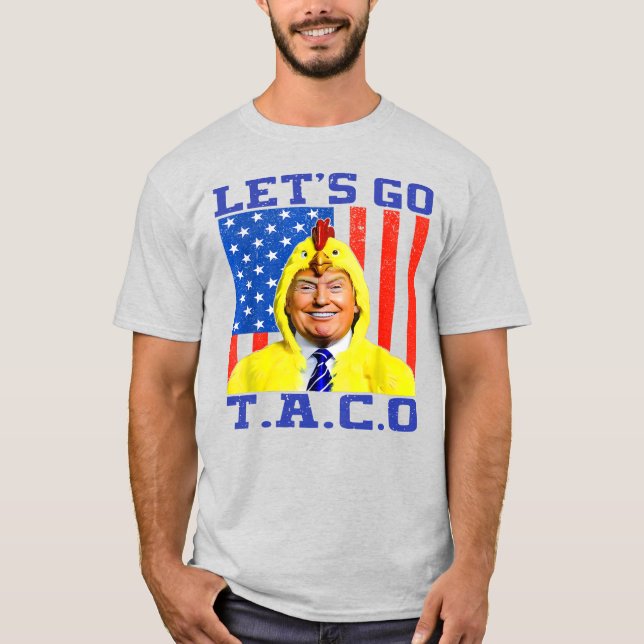 Let's Go Taco Trump Chicken Out Political Funny  T-Shirt (Front)