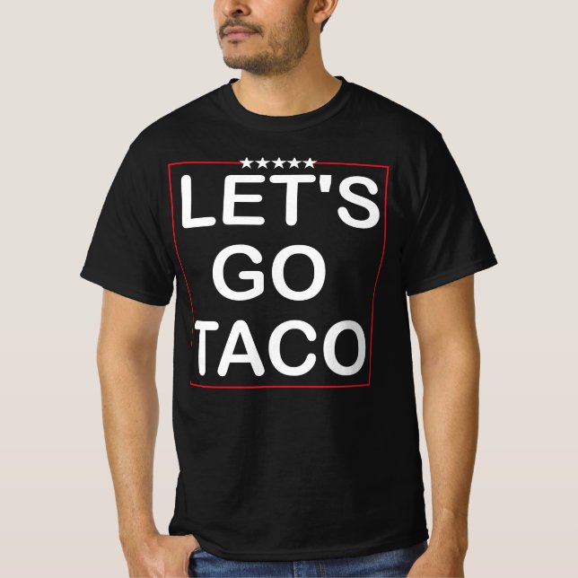 Lets Go Taco Trump T-Shirt (Front)