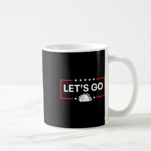 Let's Go Taco Trump Taco  Coffee Mug