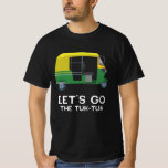 Let&#39;s Go | The Tuk Tuk | Thailand T-Shirt