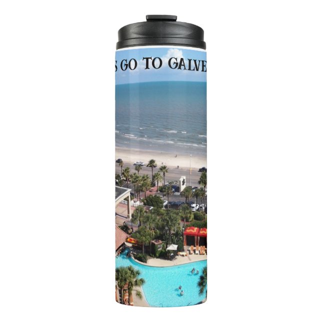 Let's Go to Galveston!  Thermal Tumbler (Front)