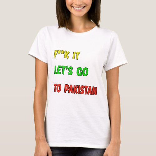 Lets Go To Pakistan T_Shirt