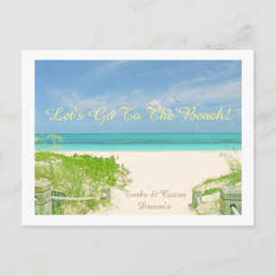"LET'S GO TO THE  BEACH / TURKS & CAICOS DREAM'N" POSTCARD
