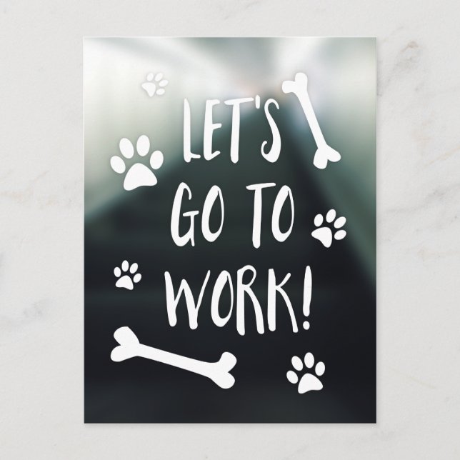let's go to work bring your dog to work day postcard (Front)