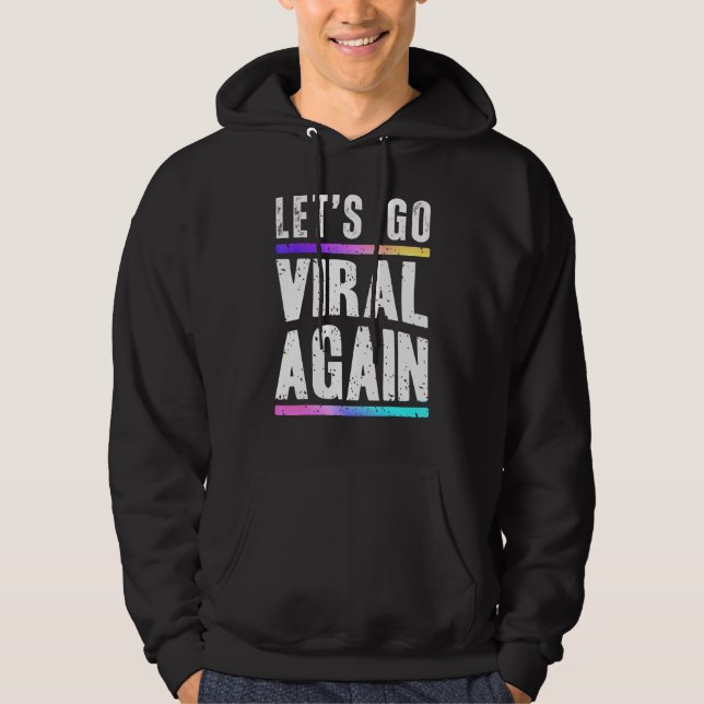 Lets Go Viral Again Quote Design Hoodie (Front)