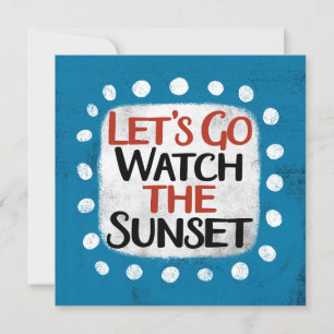 Let's Go Watch The Sunset Greeting Card