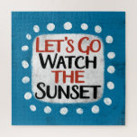 Let's Go Watch The Sunset Jigsaw Puzzle<br><div class="desc">"Let's Go Watch The Sunset" is a cute text design in light blue with black and red text,  along with a white accent shape and white textured whimsical dots surrounding it.</div>