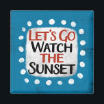 Let's Go Watch The Sunset Refrigerator Magnet<br><div class="desc">"Let's Go Watch The Sunset" is a cute text design in light blue with black and red text,  along with a white accent shape and white textured whimsical dots surrounding it.</div>