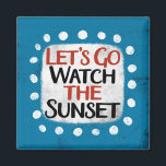 Let's Go Watch The Sunset Refrigerator Magnet<br><div class="desc">"Let's Go Watch The Sunset" is a cute text design in light blue with black and red text,  along with a white accent shape and white textured whimsical dots surrounding it.</div>