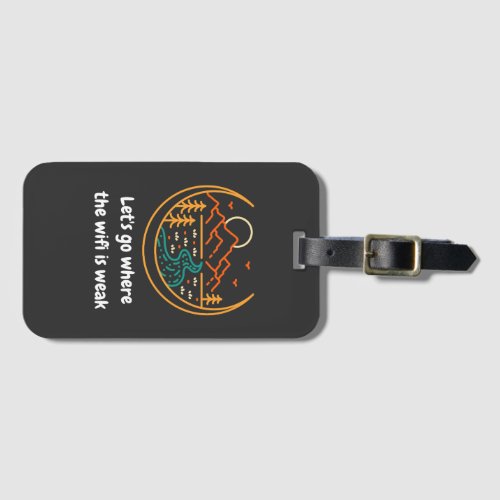 Lets Go Where The Wifi Is Weak  Funny Hiking  Luggage Tag