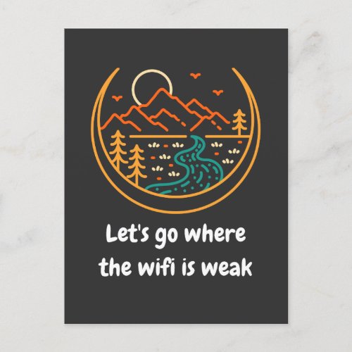 Lets Go Where The Wifi Is Weak  Funny Hiking Postcard