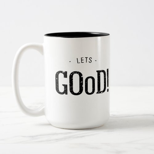 Lets Good Two_Tone Coffee Mug