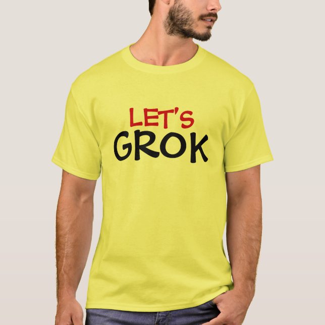 LET'S GROK T-Shirt (Front)