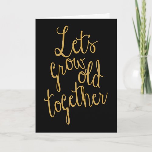 Lets Grow Old Together Valentine Greeting Card