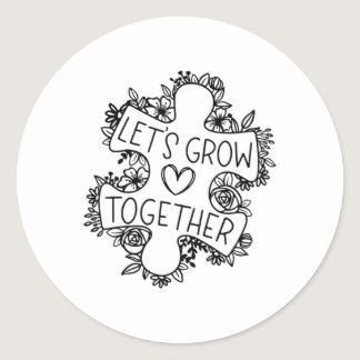 Let's Grow Together Autism Awareness Month T-Shirt Classic Round Sticker