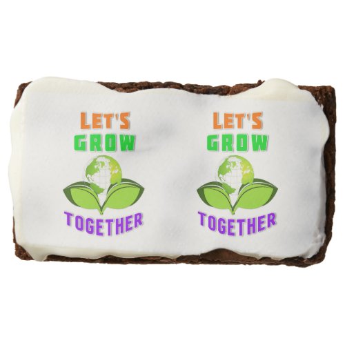 Lets Grow Together Save World Mother Earth Day Brownie