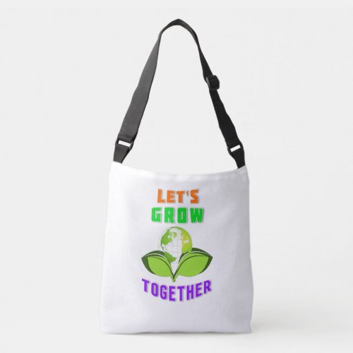 Lets Grow Together Save World Mother Earth Day Crossbody Bag