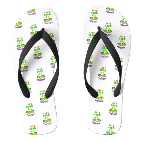 Lets Grow Together Save World Mother Earth Day Flip Flops