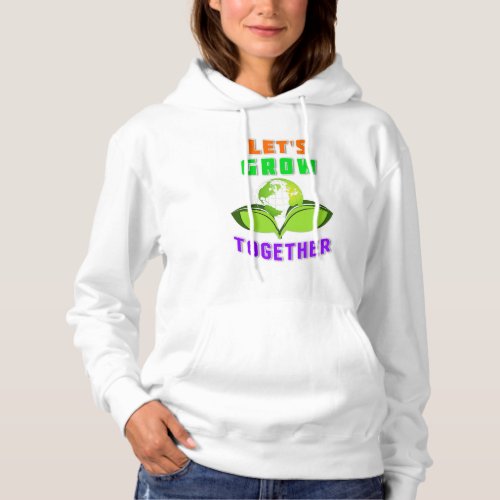 Lets Grow Together Save World Mother Earth Day Hoodie