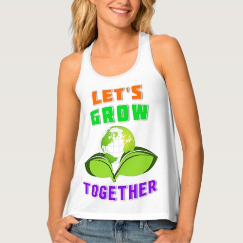 Lets Grow Together Save World Mother Earth Day Tank Top