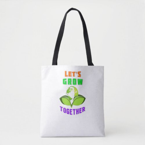 Lets Grow Together Save World Mother Earth Day Tote Bag