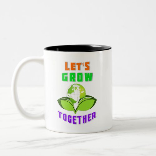 Lets Grow Together Save World Mother Earth Day Two_Tone Coffee Mug