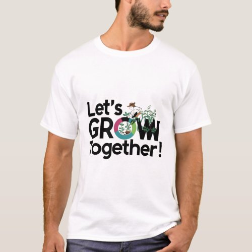 Lets Grow Together T_shirt