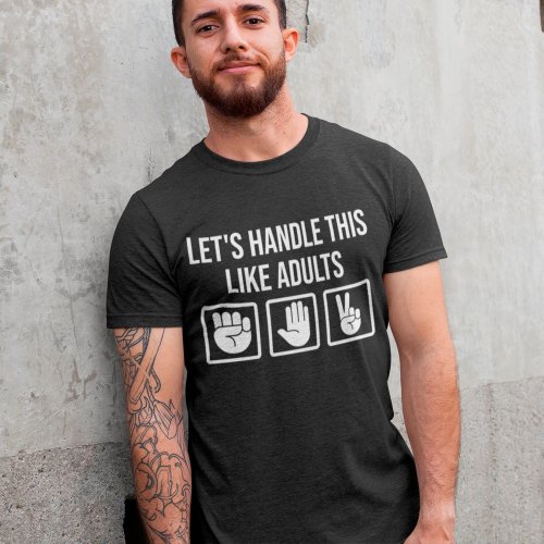 Lets Handle This Like Adults Rock Paper Scissors T_Shirt