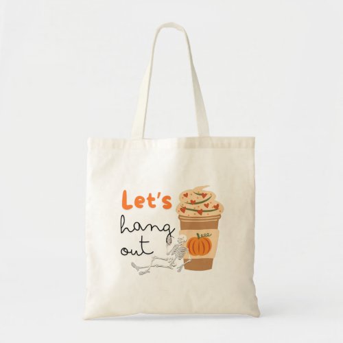 Lets hang out halloween design _ pumpkin latte tote bag