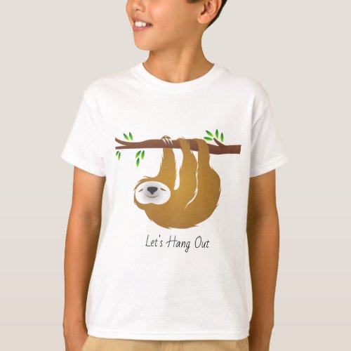 Lets Hang Out Hanging Sloth on a Tree Limb T_Shirt