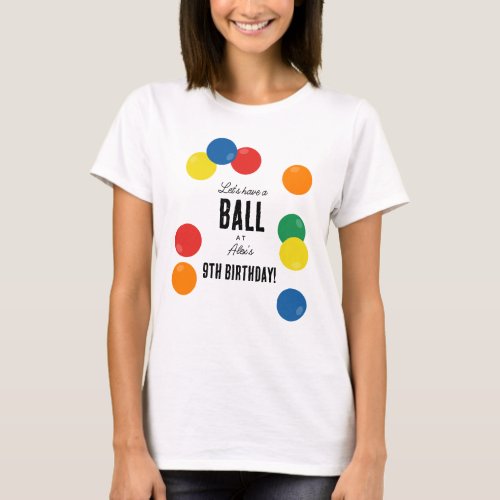 Lets Have a Ball Colorful Ball Birthday Party Mom T_Shirt