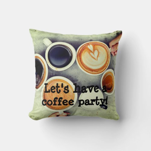 Lets have a coffee party pillow