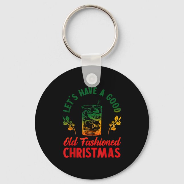 Let's Have A Good Old Fashioned Christmas Apparel  Keychain (Front)
