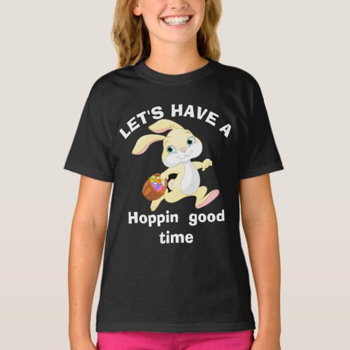 Lets have a hoppin  good time Easter bunny humor T_Shirt