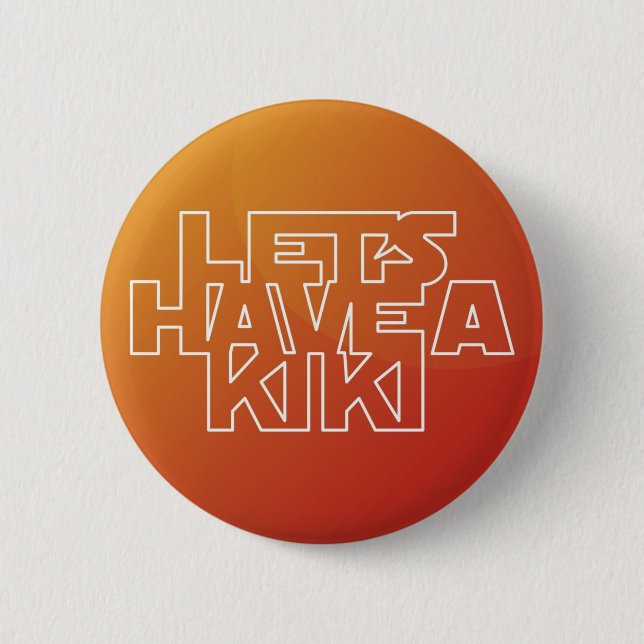 Let's Have A Kiki - Button (Front)