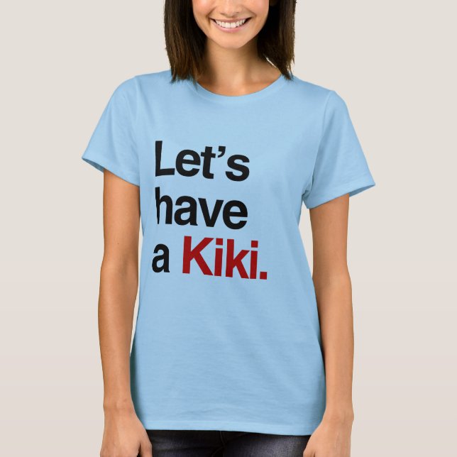 Let's have a kiki -.png T-Shirt (Front)