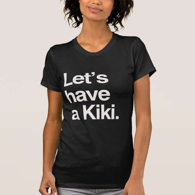 Let's have a kiki-.png T-Shirt (Front)