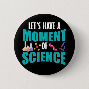 Let's Have A Moment Of Science Button