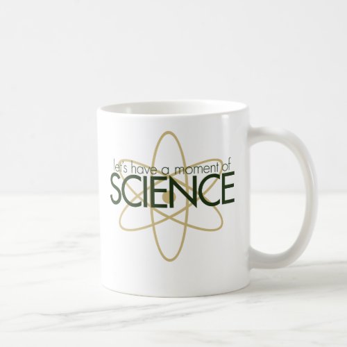 Lets have a moment of SCIENCE Coffee Mug