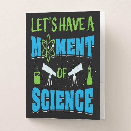 Lets Have A Moment Of Science  Teacher print Pocket Folder