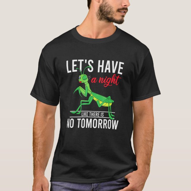 Let's Have A Night No Tomorrow Bug Women Praying M T-Shirt (Front)