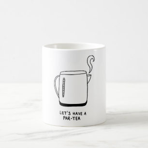 Let's Have a Par-Tea Coffee Mug