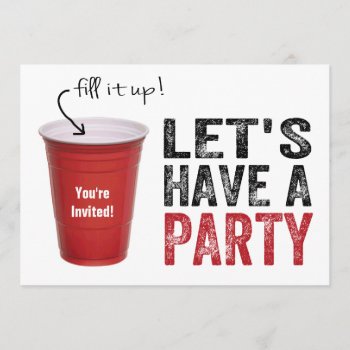 Let's Have A Party! Funny Red Cup Invitation by RedneckHillbillies at Zazzle
